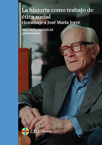 Imagen de archivo de La historia como trabajo de tica social: homenaje a Jos Mara Jover a la venta por AG Library