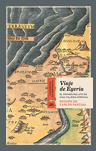 9788415958635: Viaje De Egeria: El primer relato de una viajera hispana (CUADERNOS DE HORIZONTE)
