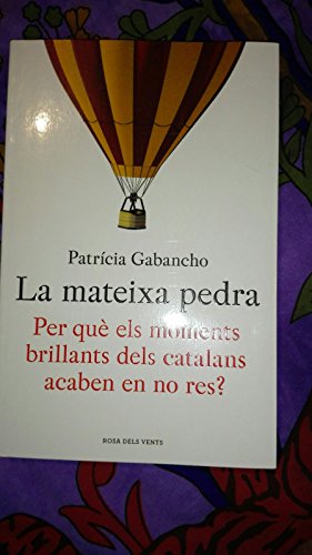 Imagen de archivo de La mateixa pedra : Per qu els moments brillants dels catalans acaben en no res? (Divulgaci) a la venta por medimops