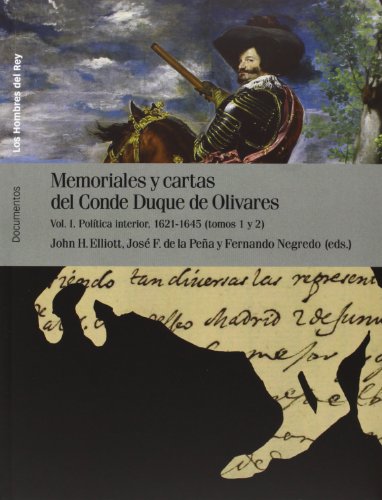 Stock image for MEMORIALES Y CARTAS DEL CONDE-DUQUE DE OLIVARES. Vol. I: Poltica interior, 1621-1645 for sale by KALAMO LIBROS, S.L.