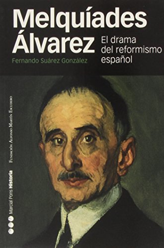 Imagen de archivo de MELQUADES LVAREZ: EL DRAMA DEL REFORMISMO ESPAOL a la venta por KALAMO LIBROS, S.L.