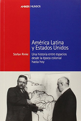 9788415963196: Amrica Latina y Estados Unidos : Una historia entre espacios desde la poca colonial hasta hoy