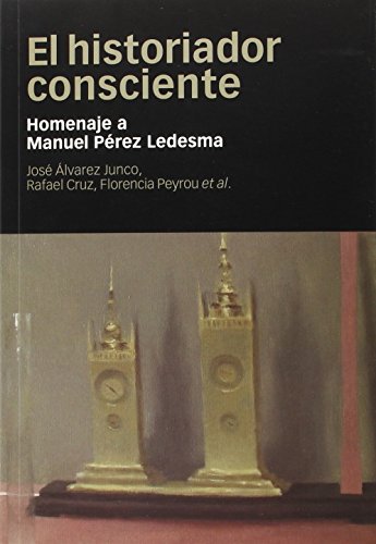 Imagen de archivo de EL HISTORIADOR CONSCIENTE: HOMENAJE A MANUEL PREZ LEDESMA a la venta por KALAMO LIBROS, S.L.