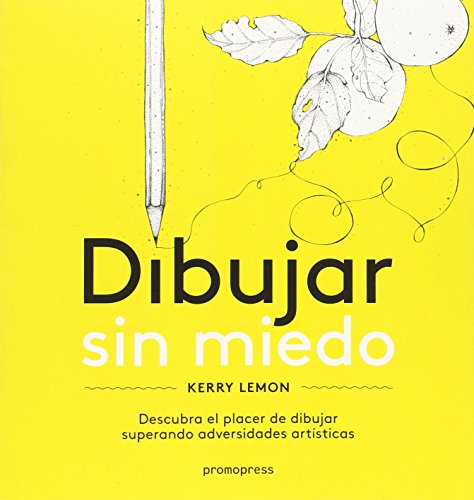 Stock image for DIBUJAR SIN MIEDO: DESCUBRA EL PLACER DE DIBUJAR SUPERANDO ADVERSIDADES ARTISTICAS for sale by KALAMO LIBROS, S.L.