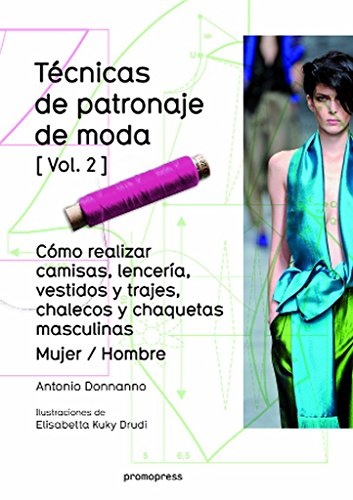 Beispielbild fr TECNICAS DE PATRONAJE DE MODA (VOL. 2): Cmo realizar camisas, lencera, vestidos y trajes, chalecos y chaquetas masculinas. Mujer / Hombre zum Verkauf von KALAMO LIBROS, S.L.