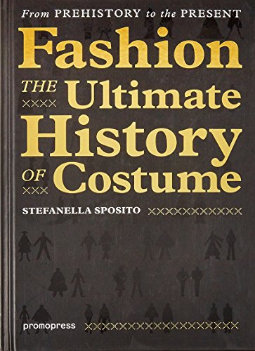 Beispielbild fr Fashion: The Ultimate History of Costume: From Prehistory to the Present Day zum Verkauf von WorldofBooks