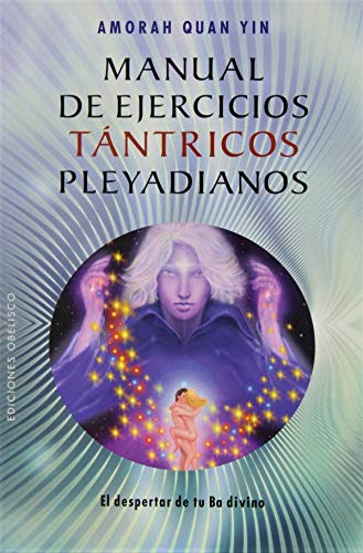 Stock image for Manual de ejercicios tantricos pleyadianos el despertar de t for sale by Iridium_Books