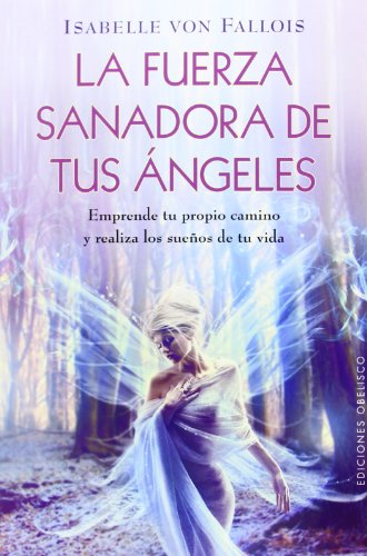 Stock image for La fuerza sanadora de tus ngeles (Coleccion Angelologia (Paperback)) (Spanish Edition) for sale by Irish Booksellers