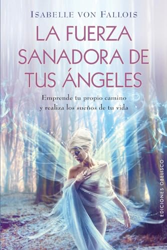 Stock image for La fuerza sanadora de tus ngeles (Coleccion Angelologia (Paperback)) (Spanish Edition) for sale by Irish Booksellers