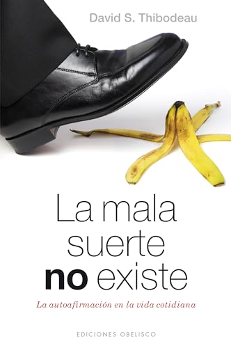 Stock image for LA MALA SUERTE NO EXISTE: LA AUTOAFIRMACIN EN LA VIDA COTIDIANA for sale by KALAMO LIBROS, S.L.