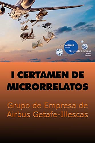 Imagen de archivo de 1er certamen de microrrelatos: Grupo de Empresa de Airbus Getafe-Illescas (Spanish Edition) a la venta por Lucky's Textbooks