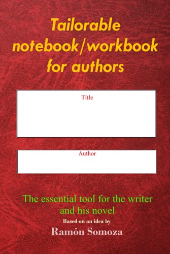 Imagen de archivo de Tailorable notebook/workbook for authors: The essential tool for the writer and his novel a la venta por Book Deals