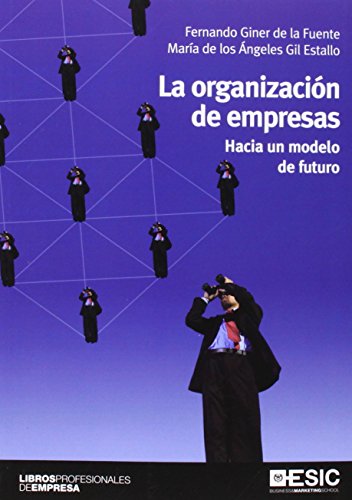 Imagen de archivo de LA ORGANIZACION DE EMPRESAS: HACIA UN MODELO DE FUTURO a la venta por KALAMO LIBROS, S.L.