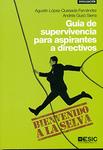 Stock image for GUIA DE SUPERVIVENCIA PARA ASPIRANTES A DIRECTIVOSBIENVENIDO A LA SELVA for sale by KALAMO LIBROS, S.L.