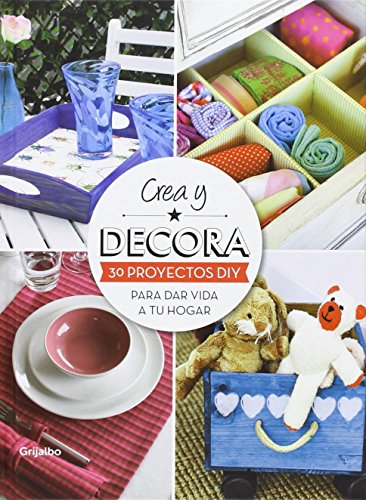 Imagen de archivo de Crea y decora : 30 proyectos DIY para dar vida a tu hogar (Ocio y entretenimiento) a la venta por medimops