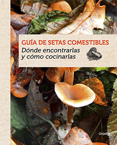 Beispielbild fr Gua de setas comestibles : dnde encontrarlas y cmo cocinarlas (Alimentacin saludable) zum Verkauf von medimops