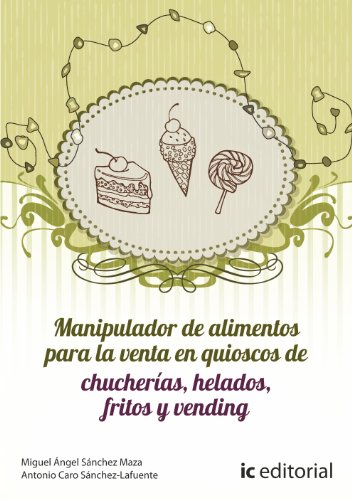 Imagen de archivo de MANIPULADOR DE ALIMENTOS PARA LA VENTA EN QUIOSCOS CHUCHERIAS HELADOS a la venta por Iridium_Books