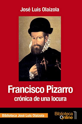 Imagen de archivo de Francisco Pizarro, crnica de una locura (Spanish Edition) a la venta por Lexington Books Inc