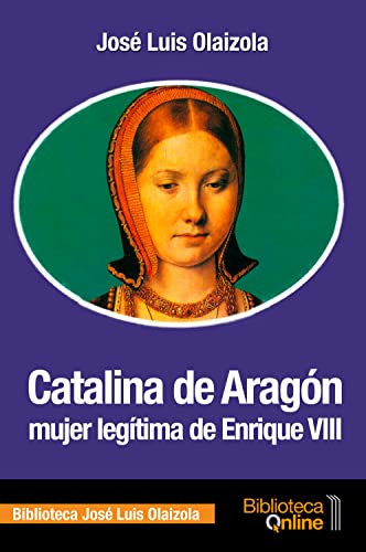 Imagen de archivo de Catalina de Arag n, mujer legtima de Enrique VIII a la venta por ThriftBooks-Dallas