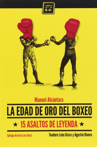 Stock image for La edad de oro del boxeo: 15 asaltos de leyenda for sale by medimops