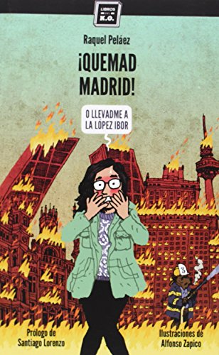 Beispielbild fr QUEMAD MADRID! O LLEVADME A LA LOPEZ IBOR zum Verkauf von KALAMO LIBROS, S.L.
