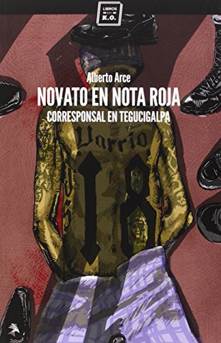 Beispielbild fr NOVATO EN NOTA ROJA: Corresponsal en Tegucigalpa zum Verkauf von KALAMO LIBROS, S.L.