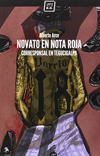 Stock image for NOVATO EN NOTA ROJA: Corresponsal en Tegucigalpa for sale by KALAMO LIBROS, S.L.