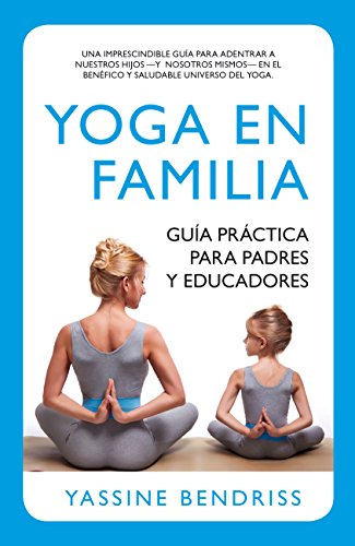 Imagen de archivo de YOGA EN FAMILIA: Gua prctica para padres y educadores a la venta por KALAMO LIBROS, S.L.