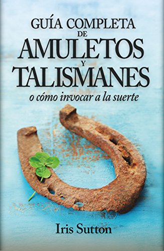 Stock image for GUA COMPLETA DE AMULETOS Y TALISMANES: O cmo invocar a la suerte for sale by KALAMO LIBROS, S.L.