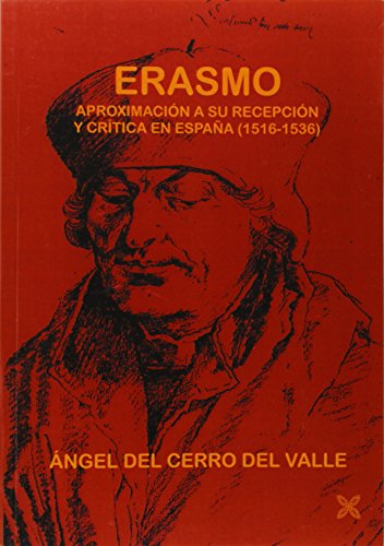 Imagen de archivo de ERASMO/APROXIMACION A SU RECEPCION Y CRITICA EN ESPAA (1516-1536) a la venta por Hilando Libros
