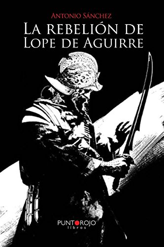 Imagen de archivo de La Rebelion de Lope de Aguirre a la venta por Revaluation Books