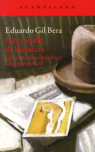 ESTA CANALLA DE LITERATURA: QUINCE ENSAYOS BIOGRÁFICOS SOBRE JOSEPH ROTH