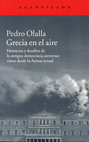 GRECIA EN EL AIRE. HERENCIAS Y DESAFÍOS DE LA ANTIGUA ATENIENSE VISTOS DESDE LA ATENAS ACTUAL