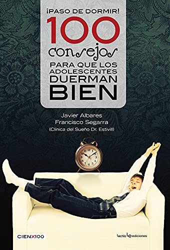 9788416012107: 100 Consejos Para Que Los Adolescentes Duerman Bien: 13 (Cien x 100)