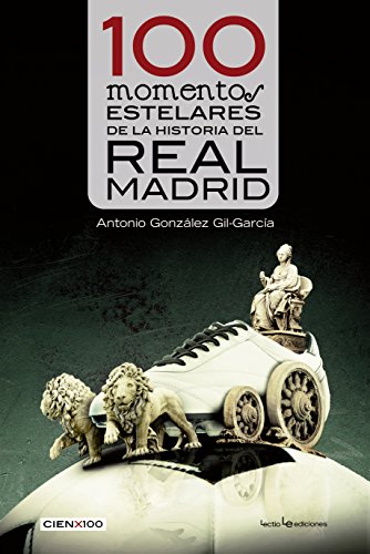 Beispielbild fr 100 Momentos Estelares de La Historia del Real Madrid (Cien X 100) zum Verkauf von medimops