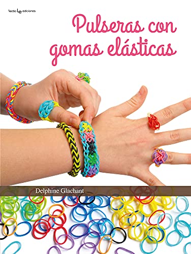 Pulseras con gomas elásticas (Spanish Edition) - Glachant, Delphine:  9788416012398 - AbeBooks