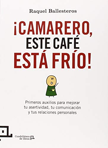 9788416012411: Camarero, Este Caf Est Fro!: Primeros auxilios para mejorar tu asertividad, tu comunicacin y tus relaciones personales: 19 (Cuadriltero de libros - Prctico)