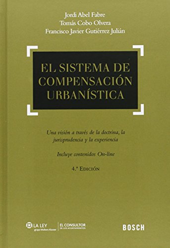 9788416018987: Sistema de compensacin urbanstica,El (4 ed.): una visin a travs de la doctrina, la jurisprudencia y la experiencia (DERECHO)