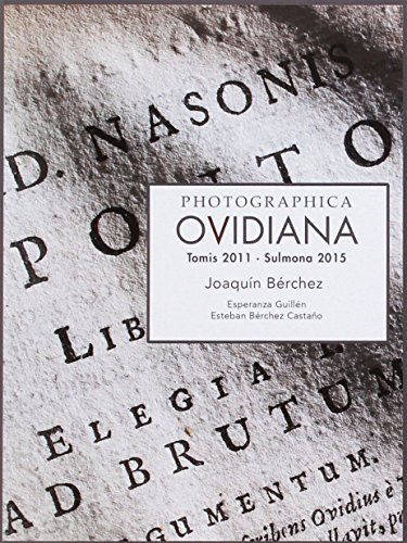 Stock image for PHOTOGRAPHICA OVIDIANA: TOMIS 2011 - SULMONA 2015 for sale by KALAMO LIBROS, S.L.