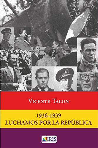 Imagen de archivo de 1936-1939: LUCHAMOS POR LA REPBLICA a la venta por KALAMO LIBROS, S.L.