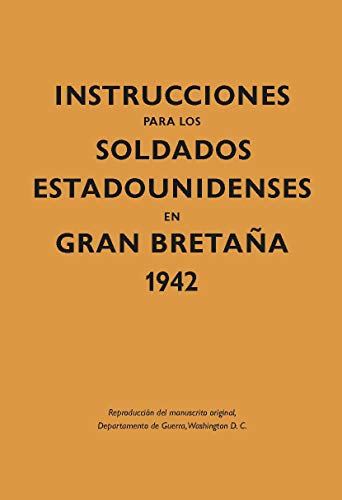 Stock image for INSTRUCCIONES PARA LOS SOLDADOS ESTADOUNIDENSES EN GRAN BRETA?A, 1942 for sale by Librerias Prometeo y Proteo