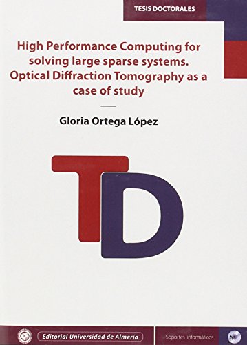 9788416027583: High performance computing for solving large sparse systems. Optical diffraction tomography as a case of study (Tesis Doctorales (Edicin Electrnica))
