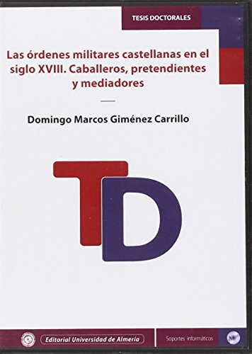 Las órdenes militares castellanas en el siglo XVIII: caballeros, pretendientes y mediadores - Giménez Carrillo, Domingo Marcos
