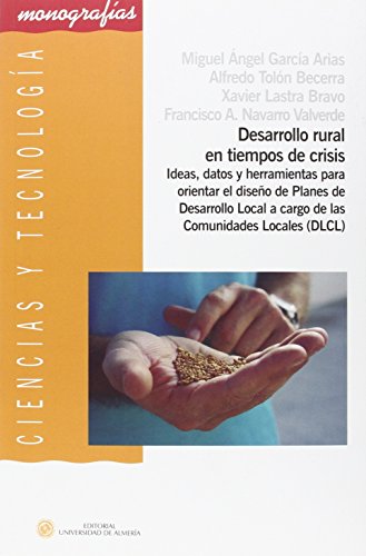 Imagen de archivo de Desarrollo rural en tiempos de crisis: ideas, datos y herramientas para orientar el diseo de Planes de Desarrollo Local a cargo de las Comunidades Locales (DLCL) a la venta por Agapea Libros