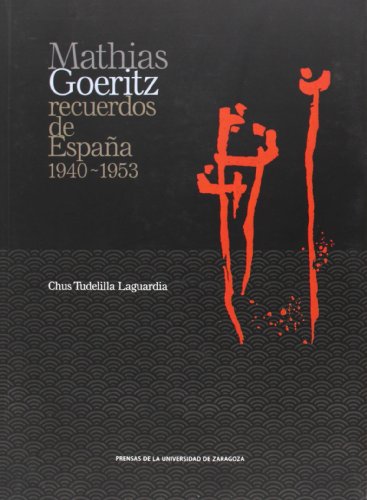 MATHIAS GOERITZ. RECUERDOS DE ESPAÑA 1940-1953