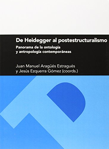 9788416028740: De Heidegger al postestructuralismo. Panorama de la ontologa y antropologa contemporneas