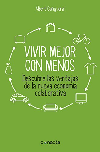 9788416029129: Vivir mejor con menos: Descubre las ventajas de la nueva economa colaborativa (Spanish Edition)