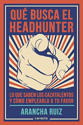 9788416029600: Qu busca el headhunter: Lo que saben los cazatalentos y cmo emplearlo a tu favor (Conecta)