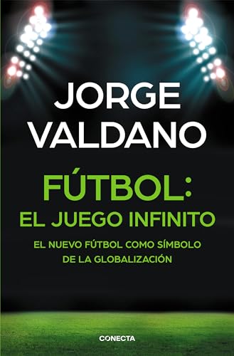 9788416029648: Ftbol: el juego infinito: El nuevo ftbol como smbolo de la globalizacin (Conecta)