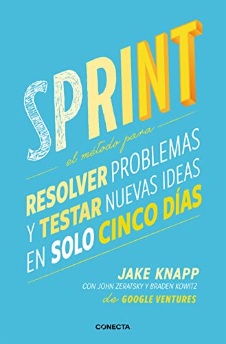 Beispielbild fr Sprint - El mtodo para resolver problemas y testar nuevas ideas en slo cinco das / Sprint: How to Solve Big Problems and Test New Ideas in Just Five Days (CONECTA, Band 300001) zum Verkauf von medimops